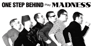 One Step Behind (Madness Tribute)