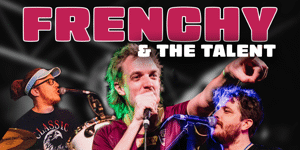 FRENCHY & THE TALENT