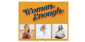 Women Enough Ft Catherine Britt, Melody Moko & Nat Henry