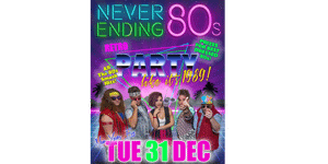 Never Ending 80's NYE Party like it's 1989!