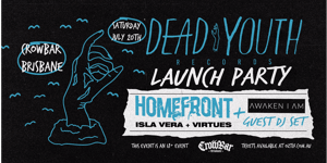 DEAD YOUTH LAUNCH PARTY Feat. HOMEFRONT