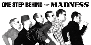 One Step Behind (Madness Tribute)