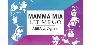 Mamma Mia Let me Go - ABBA Vs. QUEEN