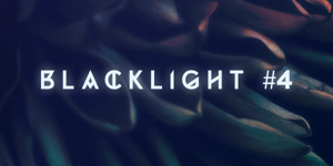 BLACKLIGHT #4