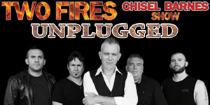 Two Fires – Chisel Barnes Show Unplugged - LATE SHOW