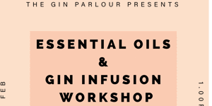 Infused: An essential oil and gin infusion workshop