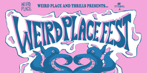 WEIRD PLACE FEST 4