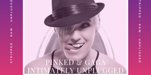 Pinked Gaga Intimately Unplugged Warehouse Sessions