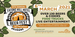 8th Annual Brisbane Beer Fest- Eatons Hill Hotel 2021