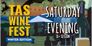 Tasmanian Wine Festival - Winter Edition - Saturday Evening Session