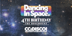 Dancing in space 4th birthday featuring CC:DISCO! on the voyager sound system
