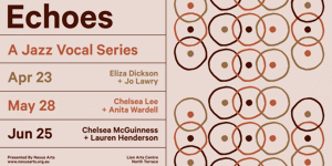 Echoes - A Jazz Vocal Series: Lauren Henderson and Chelsea McGuinness