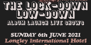 Songs from Solitude, The Lock-down Low-down