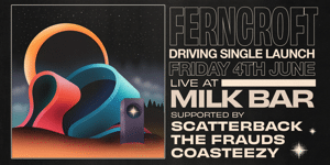 Ferncroft 'Driving' Single Launch