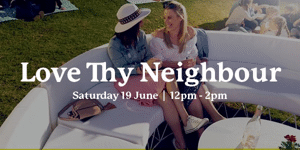 Signature Event: Love Thy Neighbour