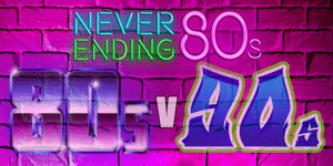 Never Ending 80s Present: 80s V 90s – Battle of The Decades