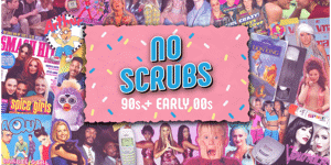 No Scrubs: 90s + Early 00s Party - Sat 22 May - Gold Coast