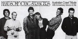 Handsome Young Strangers & Friends: Australian Crawl Tribute (40th Anniversary Sirocco & Hits) - Late Show
