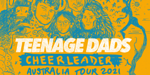 Teenage Dads - 'Cheerleader' Tour