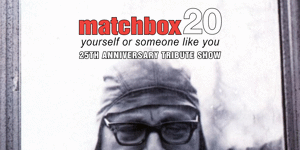 Matchbox Twenty - 25th Anniversary Tribute Show