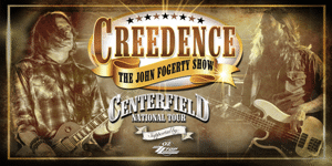 Creedence - The John Fogerty Show -Centerfield Tour