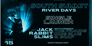 South Summit 'River Days' Single Launch