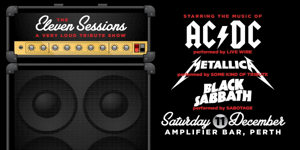 THE ELEVEN SESSIONS | A Very Loud Tribute Show!
