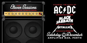 THE ELEVEN SESSIONS | A Very Loud Tribute Show!