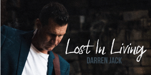 Darren Jack 'Lost in Living' Album Launch