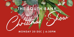 The South Bank Christmas Show 20th Dec 6:30pm Session
