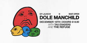 Dole Manchild w/ Tax Evaders + The Refuge