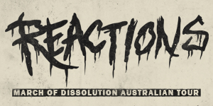 Reactions 'March Of Dissolution' Australian Tour
