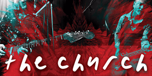 The Church - Man Woman Life Death Infinity Tour