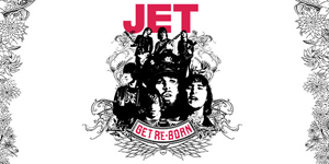 Jet - Get Re-Born 15th Anniversary Tour