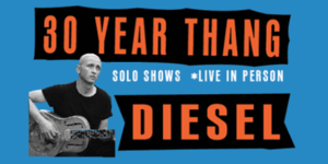 Diesel - 30 Year Thang Tour