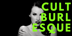 Cult Burlesque #4 - 7PM SESSION