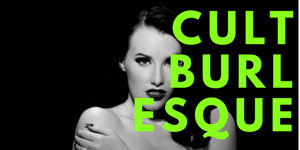 Cult Burlesque #4 - 9PM SESSION