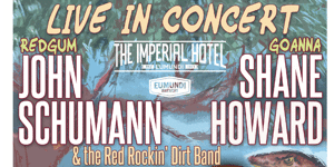 John Schumann, Shane Howard + The Red Rockin Dirt Band