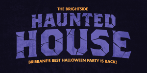 The Haunted House - Brisbane's BEST Halloween Party