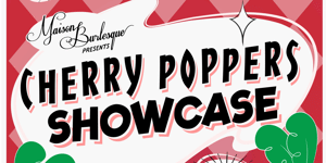 Cherry Poppers Showcase