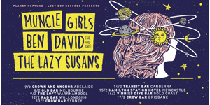 Muncie Girls (UK), Ben David (The Hard Aches) & The Lazy Susans AUSTRALIAN TOUR