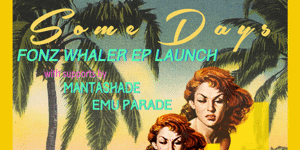 Fonz Whaler EP Launch w/ Mantashade, Emu Parade