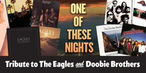 One of These Nights – A Tribute to The Eagles & The Doobie Brothers - LATE SHOW