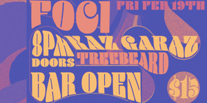 FOCI + KAZ GARAZ + TREEBEARD