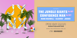 THE JYNX HOUSE feat. The Jungle Giants (DJ SET), Confidence Man (DJ SET) - SOLD OUT