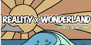 REALITY X WONDERLAND - DOUBLE OR NOTHING - DICE